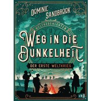 Weg in die Dunkelheit: Der Erste Weltkrieg / Weltgeschichte(n) Bd.3 von cbj