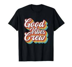 Good Vibes Crew - Only Positive Vibes T-Shirt von chilling nation good vibes and positive tees