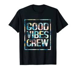 Good Vibes Crew - nur positive Stimmung T-Shirt von chilling nation good vibes and positive tees