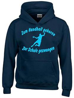 ZUM Handball GEBOREN - ZUR Schule GEZWUNGEN ! Hoodie Sweatshirt mit Kapuze Navy-Sky Gr.164 cm von coole-fun-t-shirts