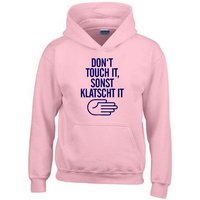 coole-fun-t-shirts Hoodie Dont Touch IT - SONST KLATSCH IT Hoodie Sweatshirt mit Kapuze Kanguruhtasche, Print front von coole-fun-t-shirts