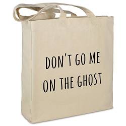 Stofftasche mit Spruch "don't go me on the ghost" - Farbe beige - Stoffbeutel, Jutebeutel, Einkaufstasche, Beutel von digital print