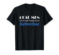 Real men don't need instructions T-Shirt von funny statement tee