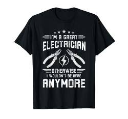 Lustiges Elektriker-Text- T-Shirt von gift creative original friends family woman man