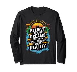 Motivation, glaube an deine Träume und werde deine Realität Langarmshirt von happy newdesign outfit