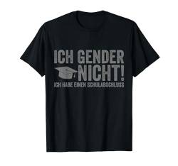 Ich Gender Nicht Ich Habe Einen Schulabschluss T-Shirt von lustiges sarkastisches Zitat für Männer