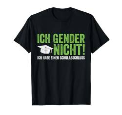 Ich Gender Nicht Ich Habe Einen Schulabschluss T-Shirt von lustiges sarkastisches Zitat für Männer