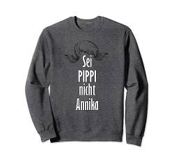 Sei Pippi, nicht Annika, Lustig, Damen Sweatshirt von mh-artworx
