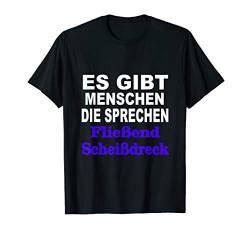 Es Gibt Menschen Die Sprechen Fließend Scheißdreck T-Shirt von philne1992
