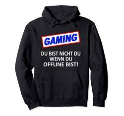 Gaming Du Bist Nicht Du Wenn Du Offline Bist ! Pullover Hoodie von philne1992