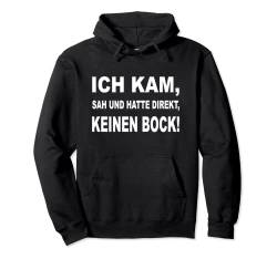 Ich Kam , Sah Und Hatte Direkt , Keinen Bock! Pullover Hoodie von philne1992