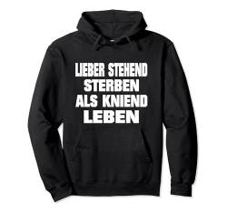 Lieber Stehend Sterben Als Kniend Leben Pullover Hoodie von philne1992