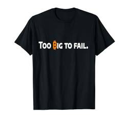 Bitcoin Too Big To Fail Statement BTC 21 Million T-Shirt von satoshistore.io