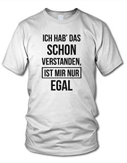 shirtloge - ICH HAB DAS Schon VERSTANDEN, IST Mir NUR EGAL! - Kult - Fun T-Shirt - Weiß (Schwarz) - Größe L von shirtloge