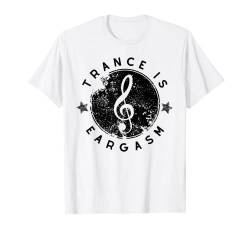 trance is eargasm, Trance T-Shirt von trancemerch