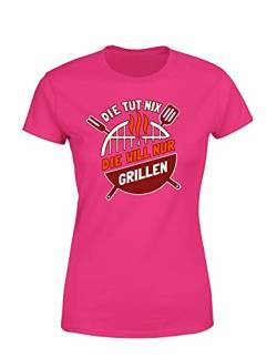 Grillspruch Die TUT nix die Will nur Grillen Damen T-Shirt Statement, Farbe: Pink, Größe: Small von tshirtladen