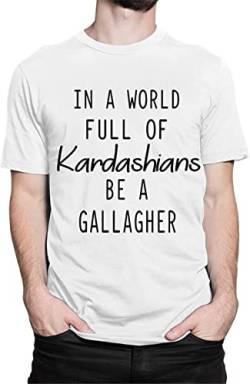 Be A Gallagher Funny T-Shirt Kardashian X Shameless Tee Men White L von volu