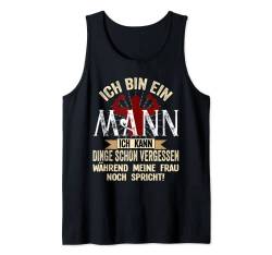 Herren Ich bin ein Mann ich kann Dinge schon vergessen Sarkasmus Tank Top von witzige Geschenke Männer Freund Ironie Humor Fun