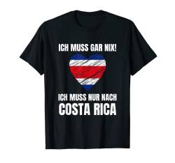 Ich Muss Gar Nix! - Ich Muss Nur Nach Costa Rica T-Shirt von work and travel Urlaub Reise Designs