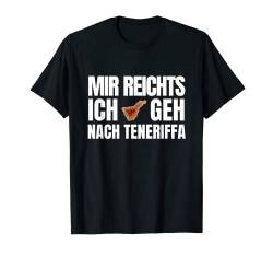 Mir Reicht es! - Ich Geh Nach Teneriffa - Teneriffa T-Shirt von work and travel Urlaub Reise Designs