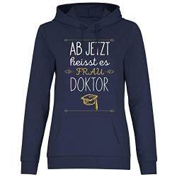 wowshirt Damen Hoodie Ab Jetzt Heißt Es Frau Doktor Geschenk zum Doktortitel Spruch Uni, Größe:M, Farbe:Deep Navy von wowshirt