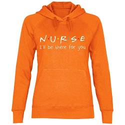 wowshirt Damen Hoodie I'll Be There for You Geschenk für Krankenschwester, Größe:XL, Farbe:Orange von wowshirt