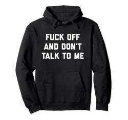 Fuck Off & Don't Talk Offensive Zitat Pullover Hoodie von xPand Tees