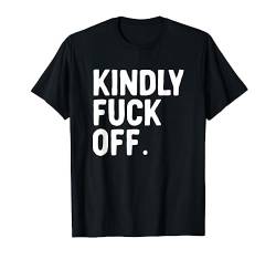 Kindly Fuck Off 2 Lustiges beleidigendes sarkastisches unhöfliches Zitat T-Shirt von xPand Tees
