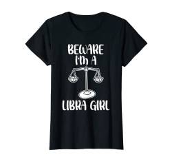 Damen Beware I'm a libra girl libra T-Shirt von zodiac libra sign Gifts