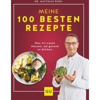 Dr. Riedl: Meine 100 besten Rezepte von GU