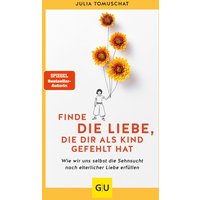 Finde die Liebe, die dir als Kind gefehlt hat von GU