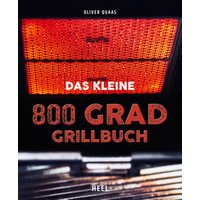 Das kleine 800 Grad Grillbuch von Heel