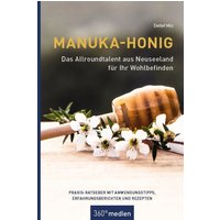Manuka-Honig - Das Allroundtalent aus Neuseeland für Ihr Wohlbefinden: Praxis-Ratgeber mit Anwendun von Manuka Health