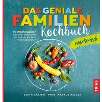 Das geniale Familienkochbuch - vegetarisch von Trias