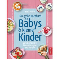 Das große Kochbuch für Babys und kleine Kinder von Trias