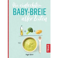 Die einfachsten Babybreie aller Zeiten von Trias