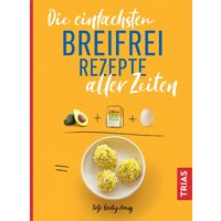 Die einfachsten Breifrei-Rezepte aller Zeiten von Trias