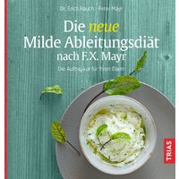 Die neue Milde Ableitungsdiät nach F.x. Mayr von Trias