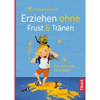 Erziehen ohne Frust & Tränen von Trias