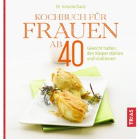 Kochbuch für Frauen ab 40 von Trias
