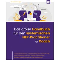 Das große Handbuch für den systemischen NLP-Practitioner & Coach
