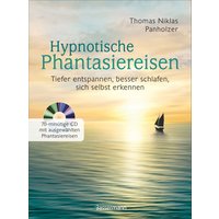 Hypnotische Phantasiereisen + 70-minütige Meditations-CD. Echte Hilfe gegen psychische Belastungen,